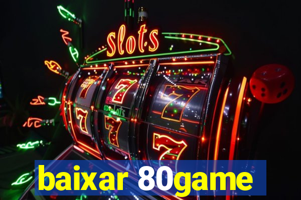 baixar 80game